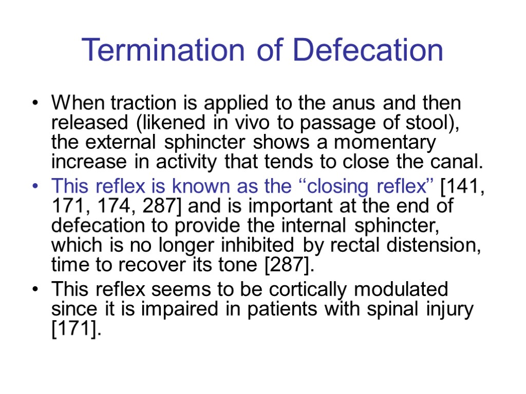 Termination of Defecation When traction is applied to the anus and then released (likened